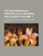 The Mathematical Principles Of Natural P di Isaac Newton edito da Rarebooksclub.com