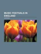 Music festivals in England di Source Wikipedia edito da Books LLC, Reference Series