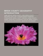 Minsk County geography Introduction di Source Wikipedia edito da Books LLC, Reference Series