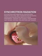 Synchrotron Radiation: Synchrotron Instr di Books Llc edito da Books LLC, Wiki Series