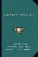 Lyrics of Love (1906) di Hans Rudolph Reinhard Hertzberg edito da Kessinger Publishing