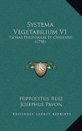 Systema Vegetabilium V1: Florae Peruvianae Et Chilensis (1798) di Hippolytus Ruiz, Josephus Pavon edito da Kessinger Publishing