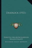 Deadlock (1921) di Dorothy Miller Richardson edito da Kessinger Publishing