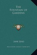 The Fountain of Gardens di Jane Lead edito da Kessinger Publishing