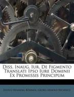 Diss. Inaug. Iur. De Figmento Translati di Justus Henning B. Hmer edito da Nabu Press