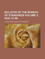 Bulletin of the Bureau of Standards Volume 3, Nos. 47-69 di United States Bureau of Standards edito da Rarebooksclub.com
