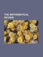 The Mathematical Review di Books Group edito da Rarebooksclub.com