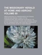 The Missionary Herald at Home and Abroad Volume 69 di American Board of Missions edito da Rarebooksclub.com
