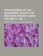 Proceedings of the Engineers' Society of Western Pennsylvania Volume 21, No. 1 di Engineers' Society Pennsylvania edito da Rarebooksclub.com