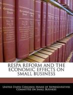 Respa Reform And The Economic Effects On Small Business edito da Bibliogov