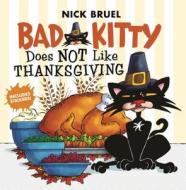 Bad Kitty Does Not Like Thanksgiving di Nick Bruel edito da ROARING BROOK PR