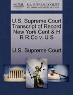 U.s. Supreme Court Transcript Of Record New York Cent & H R R Co V. U S edito da Gale Ecco, U.s. Supreme Court Records