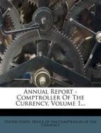 Annual Report - Comptroller Of The Currency, Volume 1... edito da Nabu Press