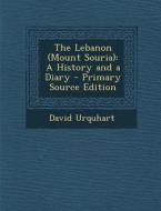 Lebanon (Mount Souria): A History and a Diary di David Urquhart edito da Nabu Press