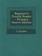 Beginner's French Reader di L. Pylodet edito da Nabu Press