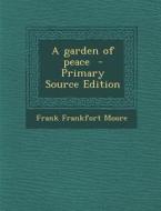 Garden of Peace di Frank Frankfort Moore edito da Nabu Press