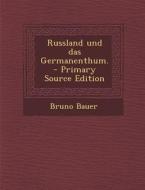 Russland Und Das Germanenthum. di Bruno Bauer edito da Nabu Press