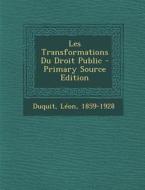 Les Transformations Du Droit Public - Primary Source Edition di Duquit Leon 1859-1928 edito da Nabu Press