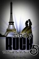 Body Rock 5 di Doeneseya Bates edito da Lulu.com