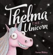 Thelma the Unicorn di Aaron Blabey edito da SCHOLASTIC