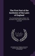 The First Part Of The Institutes Of The Laws Of England di Matthew Hale, Thomas Littleton, Edward Coke edito da Palala Press