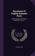 Specimens Of English Dramatic Poets di Charles Lamb edito da Palala Press