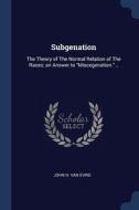 Subgenation: The Theory Of The Normal Re di JOHN H. VAN EVRIE edito da Lightning Source Uk Ltd