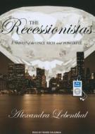 The Recessionistas: A Novel of the Once Rich and Powerful di Alexandra Lebenthal edito da Tantor Media Inc