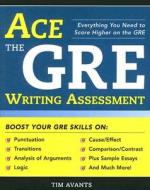 Ace the GRE Writing Assessment di Timothy Avants edito da Sourcebooks