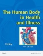 The Human Body in Health and Illness - Soft Cover Version di Barbara Herlihy edito da SAUNDERS W B CO