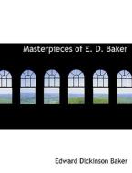 Masterpieces of E. D. Baker di Edward Dickinson Baker edito da BiblioLife