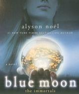 Blue Moon di Alyson Noel edito da MacMillan Audio