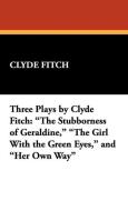 Three Plays by Clyde Fitch di Clyde Fitch edito da Wildside Press