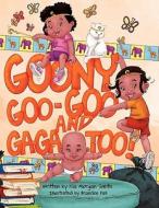 Goony Goo-Goo and Ga-Ga Too di Kia Morgan Smith edito da Authorhouse