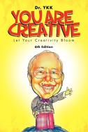 You Are Creative: Let Your Creativity Bloom di Dr Ykk edito da AUTHORHOUSE