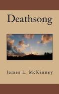 Deathsong di James L. McKinney edito da Createspace
