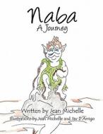 Naba: A Journey di Jean Michelle, Jay D'Arrigo edito da America Star Books