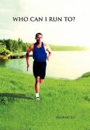 Who Can I Run To? di Anderecco edito da Xlibris
