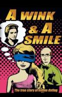 A Wink & a Smile - The True Story of Online Dating di Kim Whiteford edito da FRIESENPR