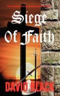 Siege of Faith: The Chronicles of Sir Richard Starkey di David Black edito da Createspace