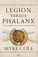 Legion versus Phalanx di Myke Cole edito da Bloomsbury Publishing PLC