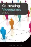 Co-Creating Videogames di John Banks edito da BLOOMSBURY 3PL