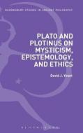 Plato and Plotinus on Mysticism, Epistemology, and Ethics di David J. Yount edito da BLOOMSBURY 3PL