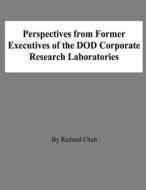 Perspectives from Former Executives of the Dod Corporate Research Laboratories di Richard Chait edito da Createspace