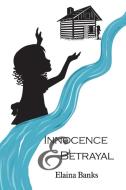Innocence & Betrayal di Elaina Banks edito da DORRANCE PUB CO INC