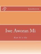 Iwe Aworan Mi: Kun KI O Ko di Kasahorow edito da Createspace