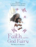 Faith and the God Fairy di LaDonna Boyd, Doriano Strologo edito da Lulu Publishing Services