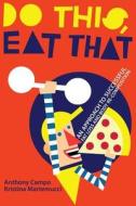 Do This, Eat That di Anthony Campo, Kristina Martemucci edito da Createspace