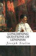 Concerning Questions of Leninism di Joseph Stalin edito da Createspace