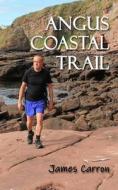 Angus Coastal Trail di James Carron edito da Createspace